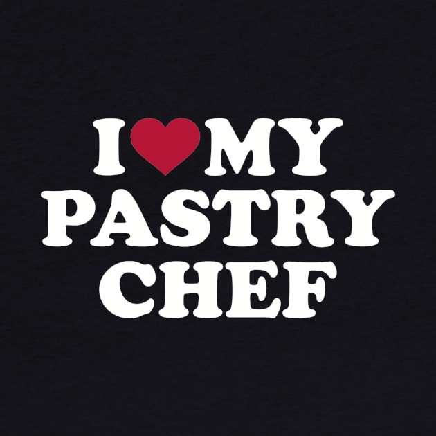 I love my Pastry chef by Designzz